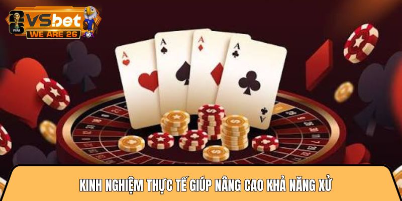 Kinh nghiệm thực tế giúp nâng cao khả năng xử 