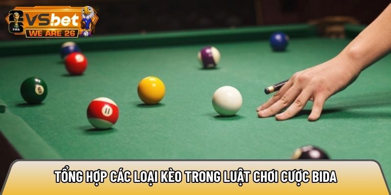 Tổng hợp các loại kèo trong luật chơi cược bida