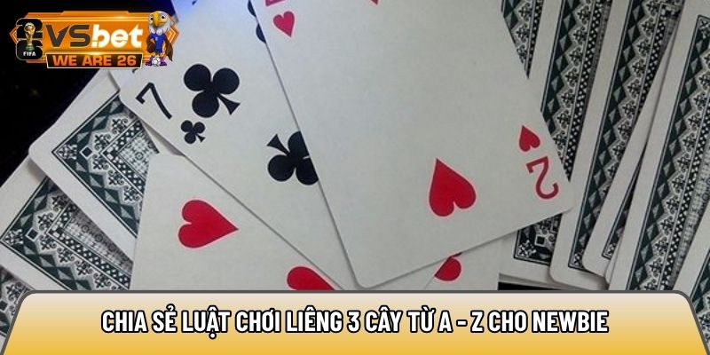 Chia sẻ luật chơi liêng 3 cây từ A - Z cho newbie