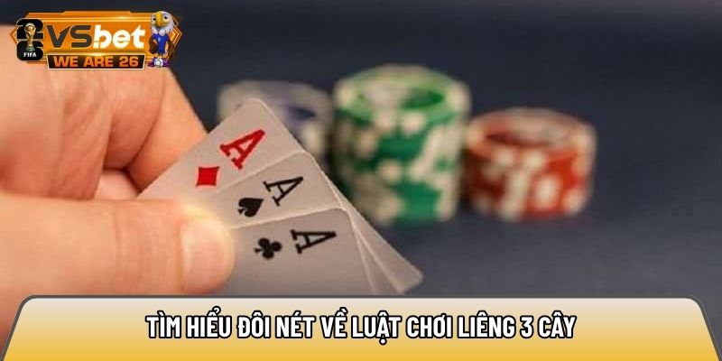Tìm hiểu đôi nét về luật chơi liêng 3 cây